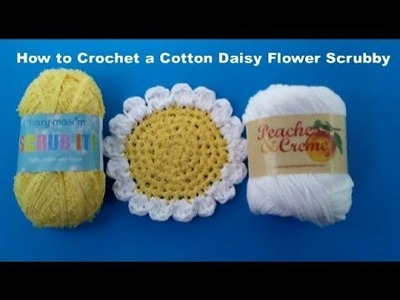 How to Crochet a Cotton Daisy Flower Scrubby - Using Mary Maxim Scrub it! Cotton Yarn