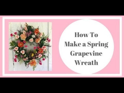How to make a spring wreath - Grapevine Wreath Tutorial