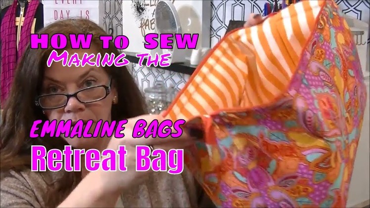 HOW TO SEW\ EMMALINE  BAGS \ RETREAT BAGS \APRIL