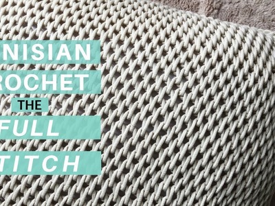 Learn the Tunisian Crochet Full Stitch, Start to Finish *Video Tutorial & New Pattern*