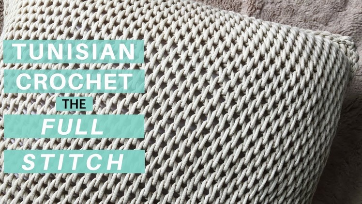 Learn the Tunisian Crochet Full Stitch, Start to Finish *Video Tutorial & New Pattern*
