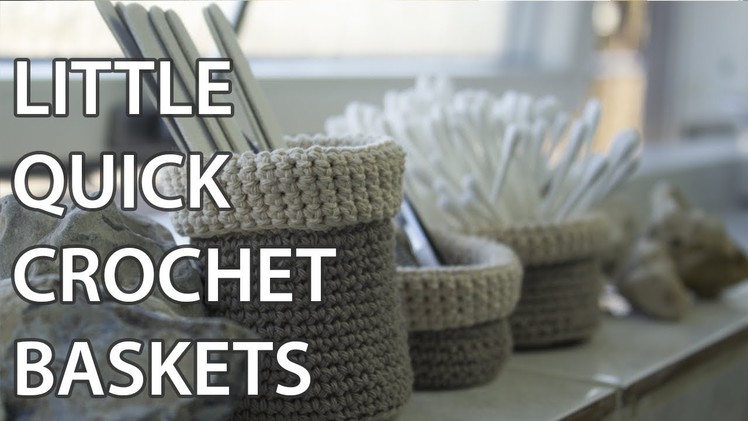 Little crochet baskets - A quick crochet project