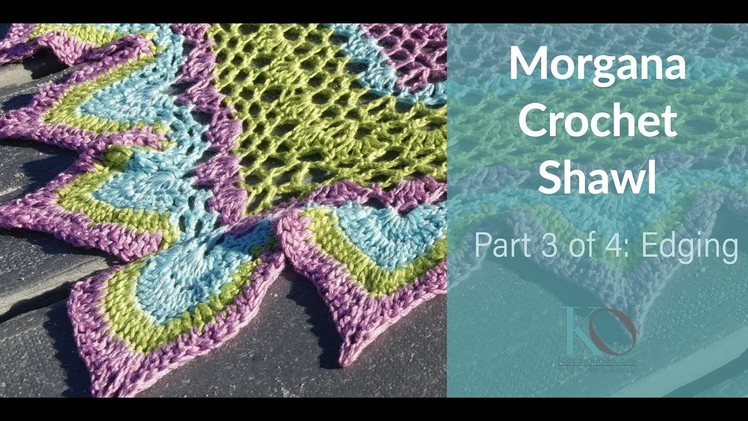 Morgana Crochet Shawl Part 3 Edging