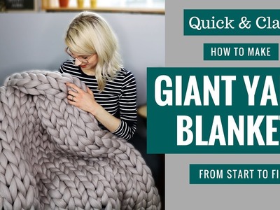 Quick and Classy! How to Make a Giant Yarn Blanket from Start to Finish!