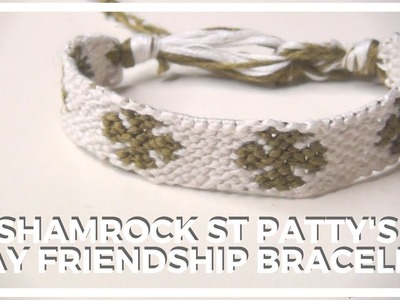 Shamrock St Patrick's Day Pattern ♥ How To Make Friendship Bracelets