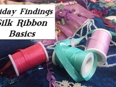 Silk Ribbon Embroidery Basic Tools, Materials & How-To's-Friday Findings