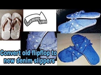 Diy slippers : How to convert old flip-flops to new denim slippers at home