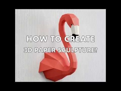 How to create 3D paper sculpture?