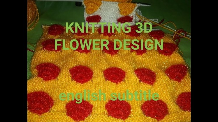 KNITTING 3D FLOWER DESIGN(ENGLISH SUBTITLE)BEAUTIFUL DESIGN