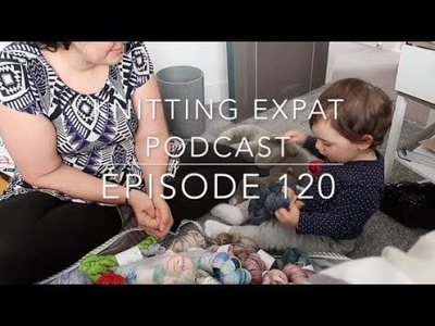 Knitting Expat - Episode 120 - Saturday Sock Stories