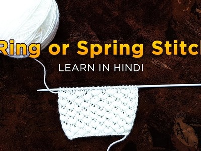 Knitting Pattern - Learn Ring.Spring Stitch