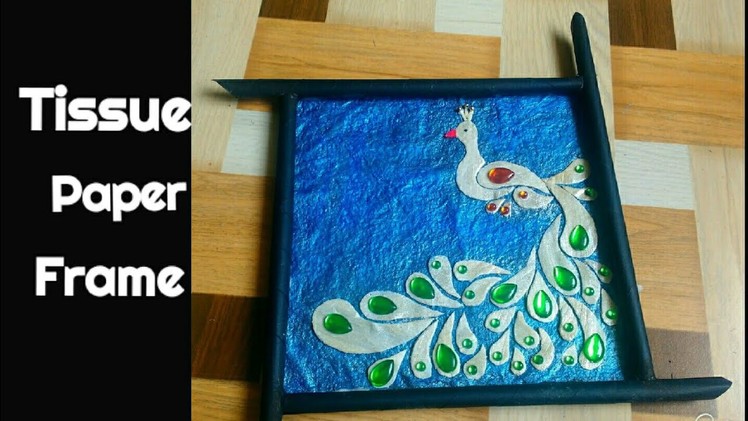 Tissue Paper Frame | Best Out Of Waste | Peacock Design | By Punekar Sneha.