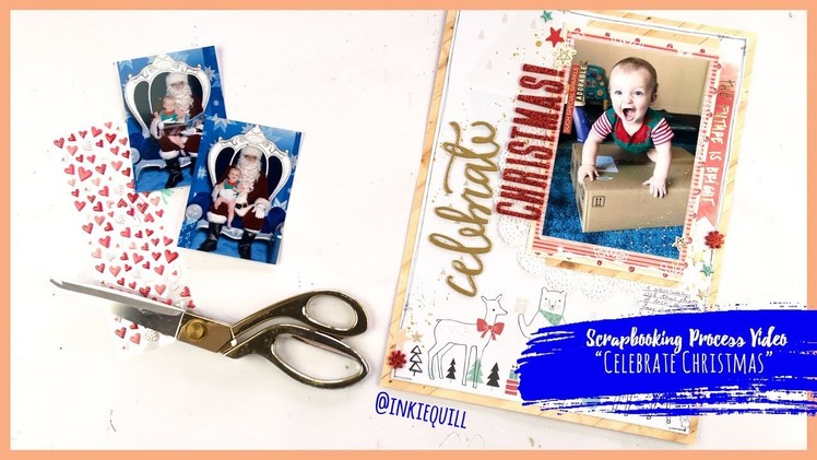 "Celebrate Christmas" ~ Scrapbooking Process Video + + + INKIE QUILL