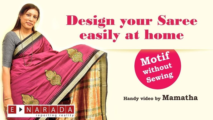 Design your Saree easily at home | Motif without Sewing | Handy video by Mamatha