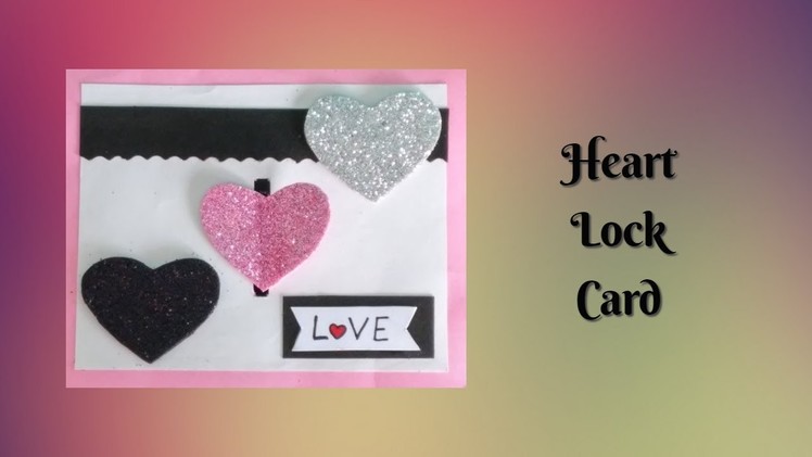 DIY Heart lock Greeting card. Handmade card that locks