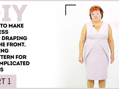 DIY: How to make a dress with draping on the front. Making a pattern for a complicated dress.