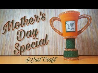 DIY Mother's Day Special Craft | DIY Trophy | Just Craft