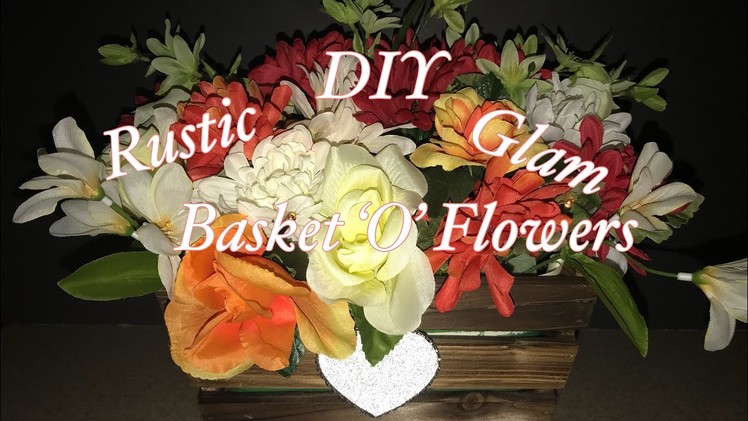 DIY| Rustic Glam Basket ‘O’Flowers