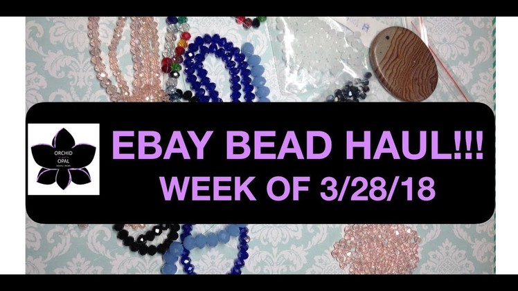 Ebay Crystal and Glass Bead Haul!!! Great Deals of the Week! 3.28.18