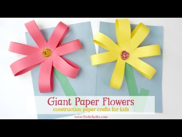 Giant Paper Flowers ~ Construction Paper Crafts for Kids
