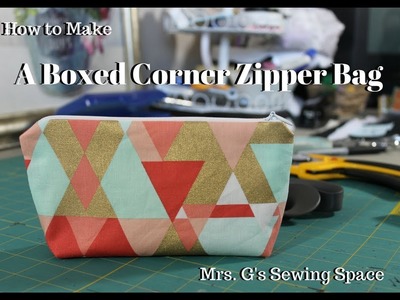 How to Make a Boxed Corner Zipper Bag - Mrs. G's Sewing Space