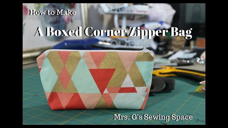 How to Make a Boxed Corner Zipper Bag - Mrs. G's Sewing Space