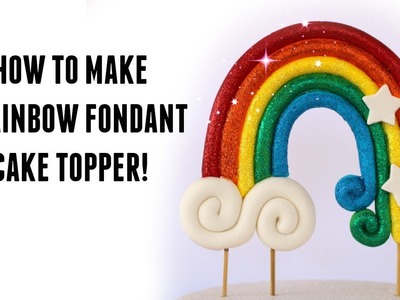 How to make a rainbow fondant cake topper