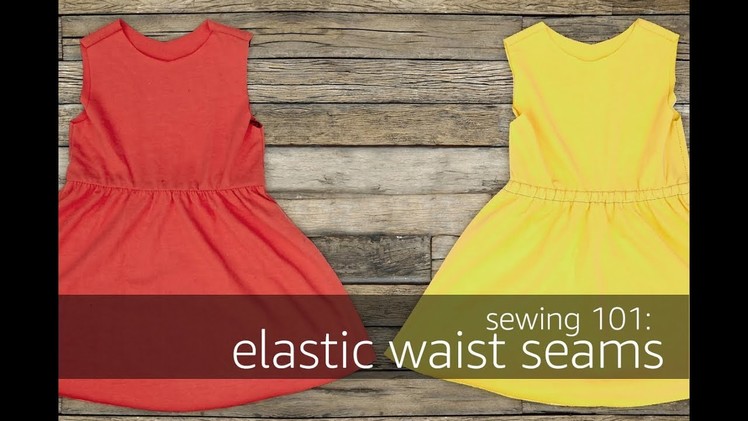 Sewing 101: Elastic Waist Seams