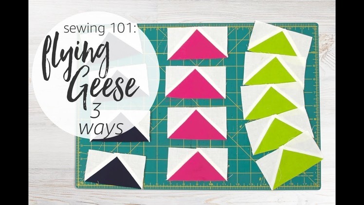 Sewing 101: Flying Geese 3 Ways