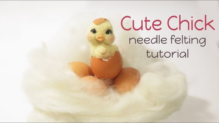 Cute Chick Needle Felting Tutorial