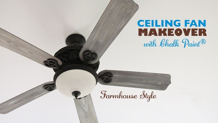 DIY Ceiling Fan Makeover with Chalk Paint®