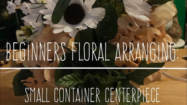 DIY Dollar Tree Beginners Floral Arranging Small Container Centerpiece