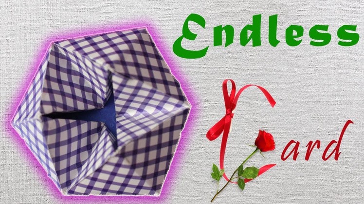ENDLESS CARD | FLEXAGON CARD | 3D GIFT CARD