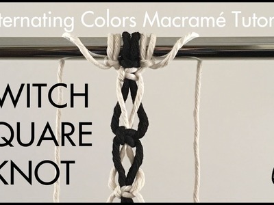 How To Switch Square Knot - Macrame Tutorial - Alternating Colors