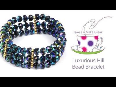 Luxurious Hill Bead Bracelet | Take a Make Break with Beads Direct