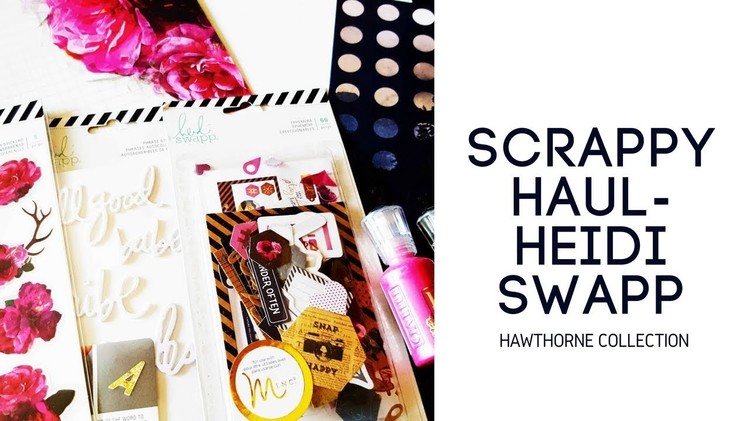 Scrapbooking Haul- Heidi Swapp Hawthorne