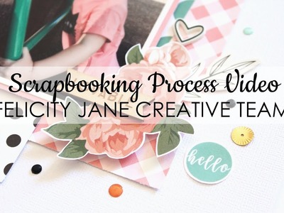 Scrapbooking Process | Happy Life | Felicity Jane