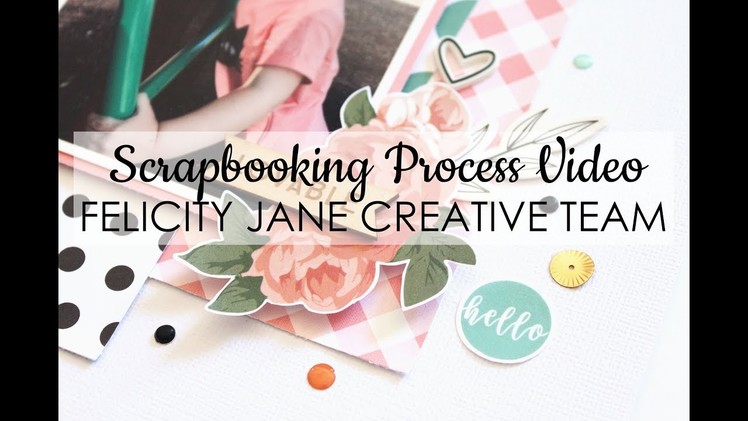 Scrapbooking Process | Happy Life | Felicity Jane