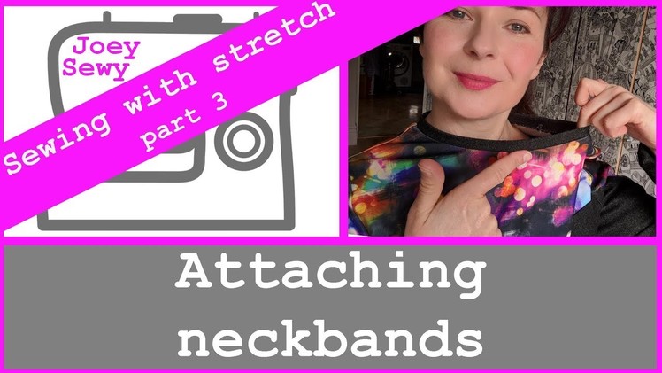 Sewing With Stretch Part 3 - Attaching neckbands | Fabric recovery