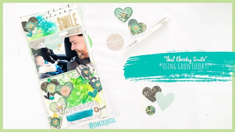 "That Cheeky Smile" Scrapbooking Process Video *GREEEEN!!* + + + INKIE QUILL