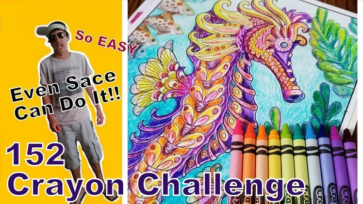 152 Crayola Challenge.  So Easy Even Sace Can Do It!!