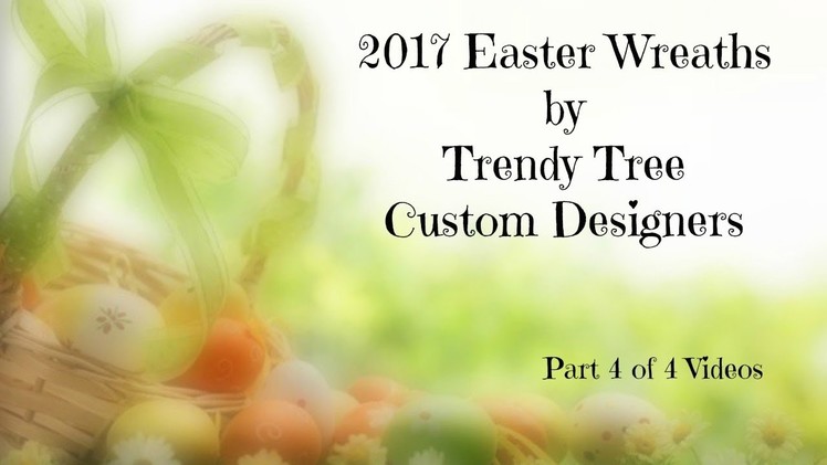 2017 Easter Wreaths Trendy Tree Custom Designers Part 4 of 4