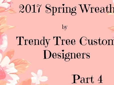 2017 Spring Wreaths by Trendy Tree Custom Designers Part 4