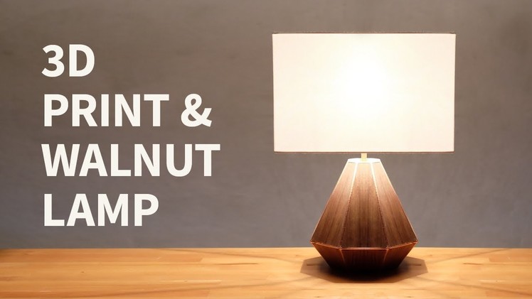 3d print & walnut lamp | How to