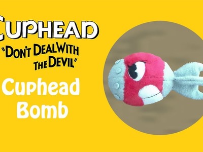 Cuphead Plush: Cuphead Bomb DIY Tutorial