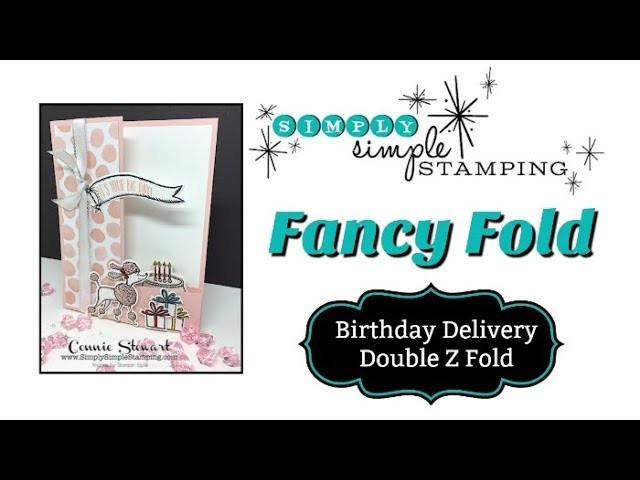 FANCY FOLDS DESIGN TEAM - Birthday Delivery Double Z Fold by Connie Stewart