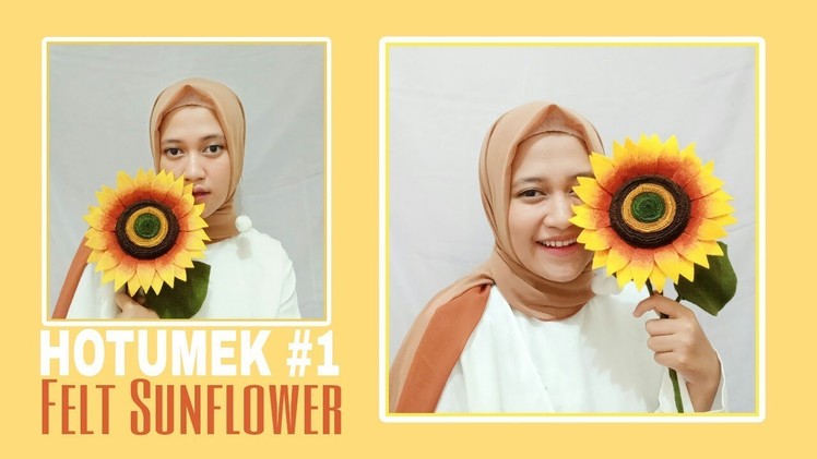 HOTUMEK #1:Bunga Matahari dari Kain Flanel II DIY Felt Flower (Sunflower) LOOK REAL!!