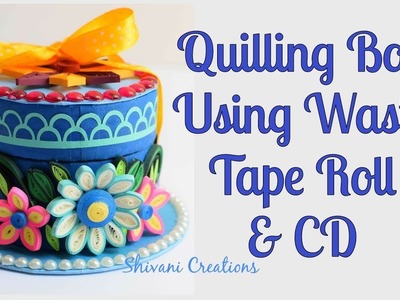 Quilled Bangle Box. Quilling Box using Waste Tape Roll and Old CD. Best from Waste