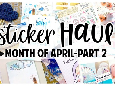 Stickers, Die Cuts, Washi & Planner Kit Haul | April 2018 {part 2}
