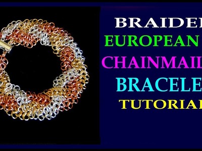 TUTORIAL - BRAIDED EUROPEAN 4-IN-1 CHAINMAILLE BRACELET